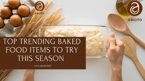 Top Trending Baked Food Items To Try This Season - Abioto Baking